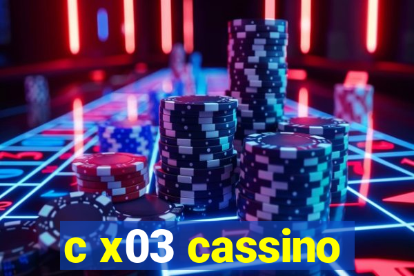 c x03 cassino